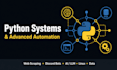 develop advanced python systems and automation
