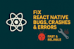 fix react native bugs, crashes, and errors