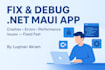fix or debug your net maui app quickly and professionally