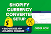 setup or fix shopify currency converter,boosterize, and location changer