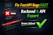 fix fastapi backend bugs, errors, and API issues fast