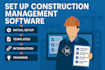 set up construction management software