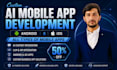 build ai mobile app, ai chatbot, ai website , ai agent