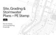 do complete site, grading plans,  stormwater with pe stamp for permit approval