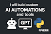 build custom ai automations and tools using python,gpt,etc