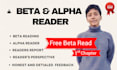 beta read your manuscript providing honest  feedback