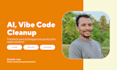 fix vibe code, clean, secure, optimize ai code