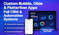 build custom bubble, glide flutterflow apps and CRM solutions