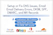 setup or fix dns issues, email delivery errors, dkim, spf, dmarc, and mx records