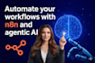 automate your workflows with n8n and agentic ai