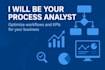be your process analyst to optimize workflows