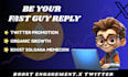 be your reply guy for twitter promotion and organic growth