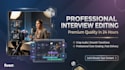 do professional interview editing in 24 hour