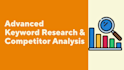 do advanced  keyword research and competitor analysis for your website