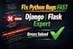fix python django flask bugs errors and website issues fast