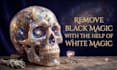 remove black magic with the help of white magic