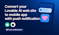 convert your lovable ai web site to android and ios app with push notification