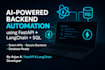 build ai powered fastapi backend automations