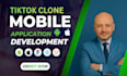 develop a professional tiktok clone or video sharing mobile app for android ios