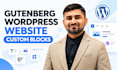 build a gutenberg wordpress website using custom blocks, gutenberg devloper