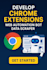 develop chrome extension, web automation bot, or data scraper