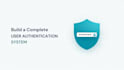 build a complete user authentication system using firebase