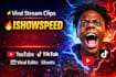 create clipping videos of ishowspeed for youtube, tiktok