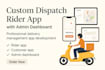 develop a professional dispatch rider app with admin dashboard