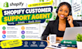 be a shopify and ecommerce customer support agent