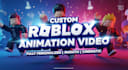 create a fully customized roblox animation video for you