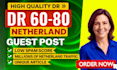 provide dr 60 to 80 dofollow netherland guest post