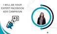 be your expert facebook ads campaign