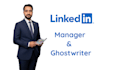 be your linkedin manager and ghostwriter