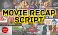 write an engaging and captivating movie recap script