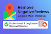 report to remove fake bad negative defaming google maps content links legally