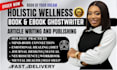 ghostwrite self help holistic wellness, life coaching nursing ebook for kdp
