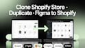 clone shopify store duplicate shopify copy shopify redesign or figma to shopify