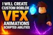 create custom roblox vfx advanced animation powerful scripted abilities for game