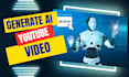 create 1 complete ai youtube video