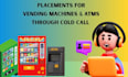 help you land high traffic vending machine and atm locations with cold calling