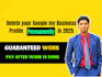 permanently delete google my business profile or remove gmb listing