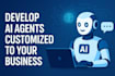 develop ai agents customized to your business
