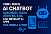 build ai chatbot automate tasks using ml and dl develop ai apps and web