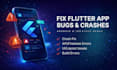 quickly debug and fix flutter app bugs, crashes or optimize app performance