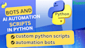 develop python bots, automation scripts python projects and automation bots