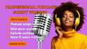 write engaging podcast scripts, show notes, and episode outlines in 24 hours
