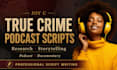 write true crime podcast show, documentary stories and podcast interview scripts