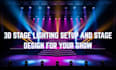 design a 3d stage lighting and event stage setup