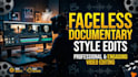 edit faceless documentary videos