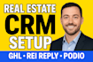 be real estate CRM setup and automation ghl rei reply podio expert